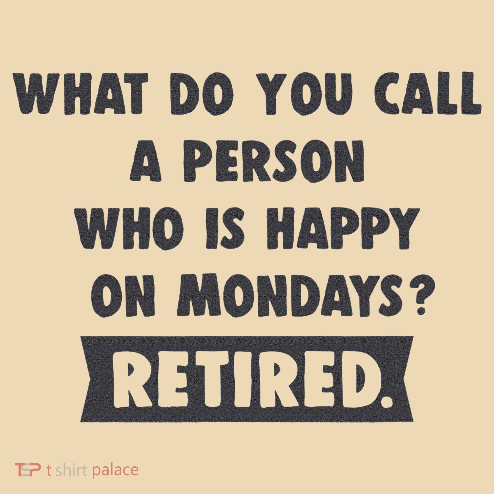 Person Who Is Happy On Mondays Retired Funny Retirement  Tote Bag