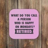 Person Who Is Happy On Mondays Retired Funny Retirement  Coaster thumb 0