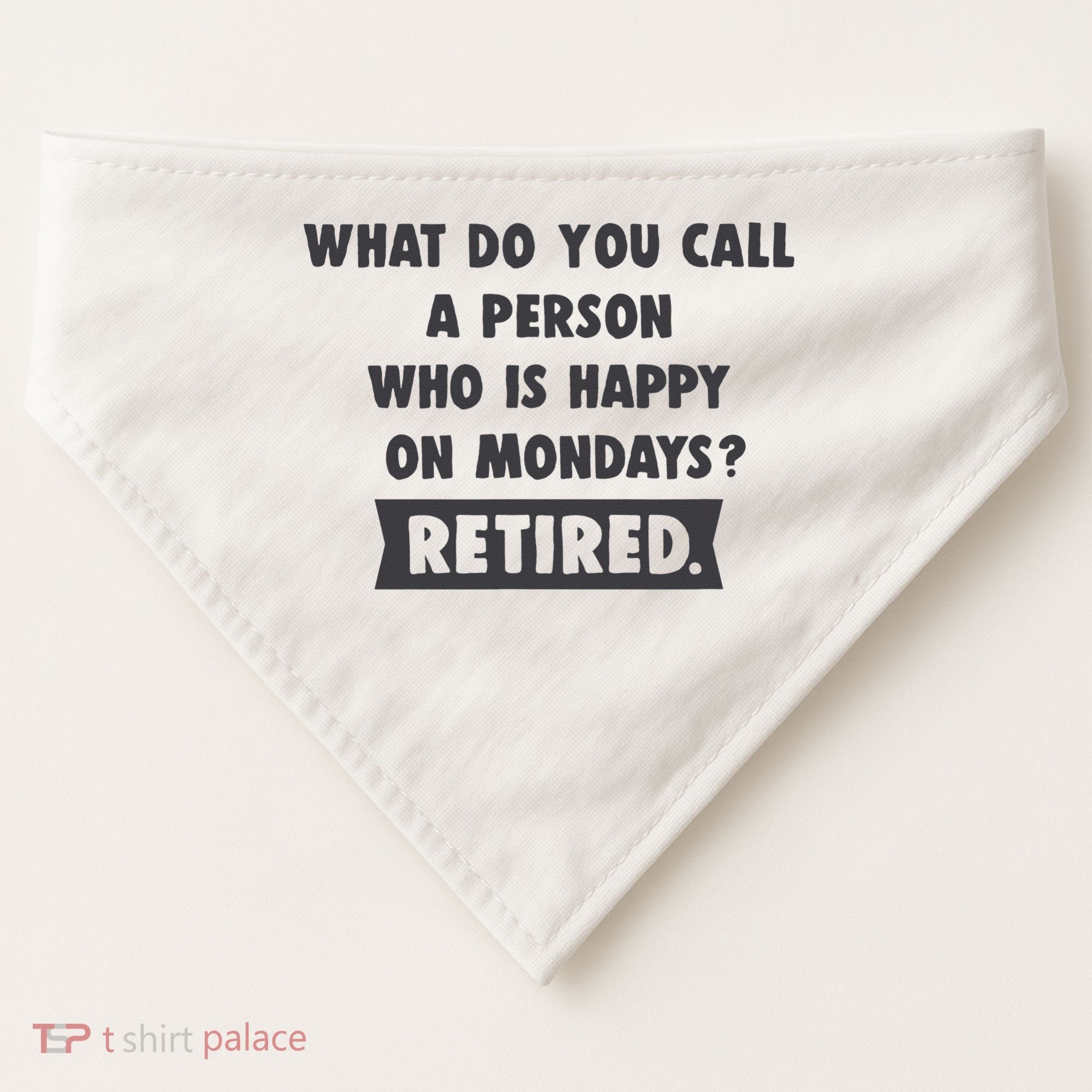 Person Who Is Happy On Mondays Retired Funny Retirement  USA-Made Doggie Bandana