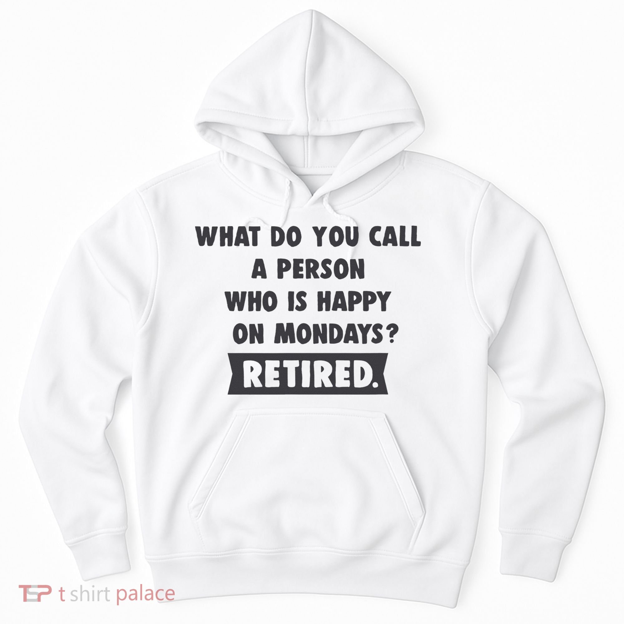 Person Who Is Happy On Mondays Retired Funny Retirement  Hoodie