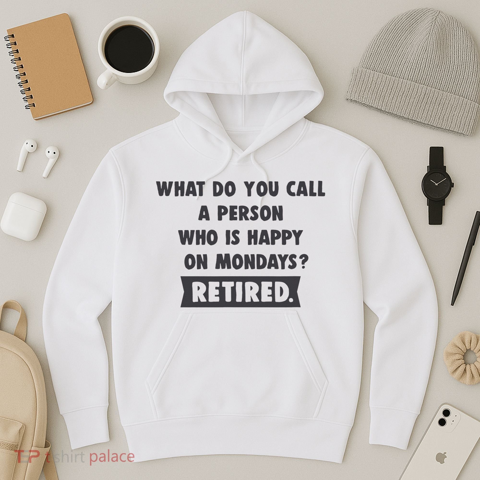 Person Who Is Happy On Mondays Retired Funny Retirement  Hoodie