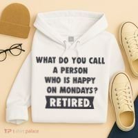 Person Who Is Happy On Mondays Retired Funny Retirement  Hoodie thumb 4