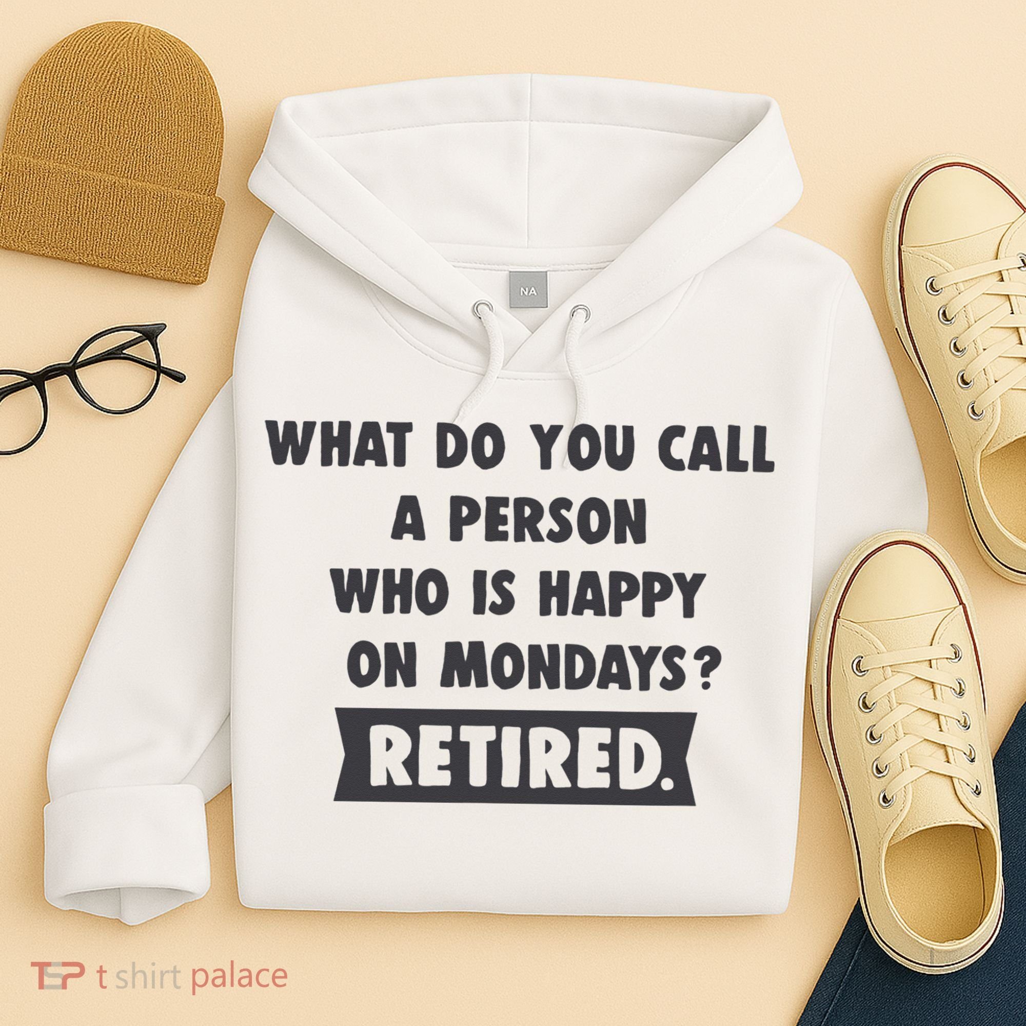 Person Who Is Happy On Mondays Retired Funny Retirement  Hoodie