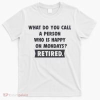 Person Who Is Happy On Mondays Retired Funny Retirement  T-Shirt thumb 0