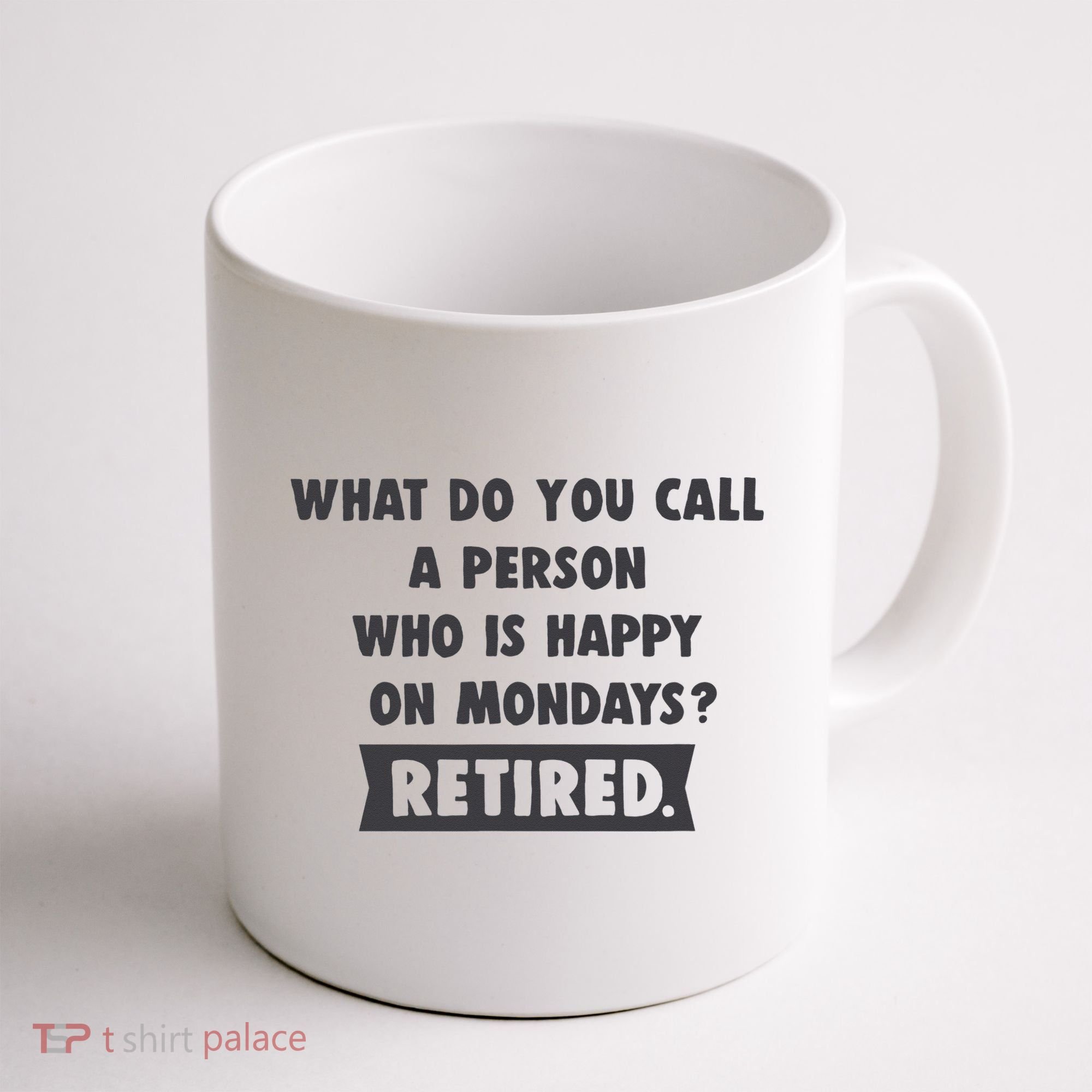 Person Who Is Happy On Mondays Retired Funny Retirement  Coffee Mug