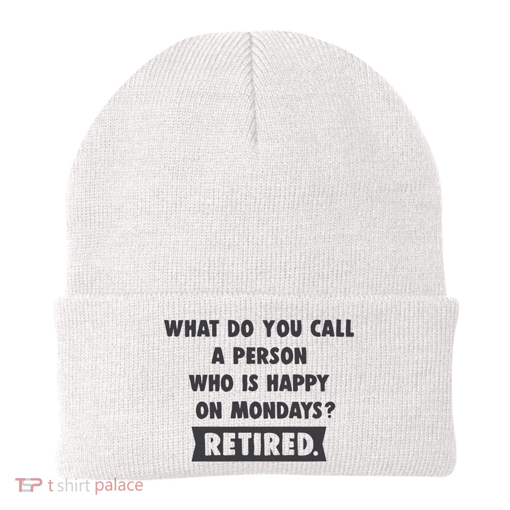Person Who Is Happy On Mondays Retired Funny Retirement  Beanie