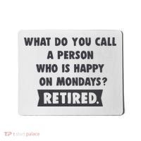 Person Who Is Happy On Mondays Retired Funny Retirement  Mousepad thumb 0