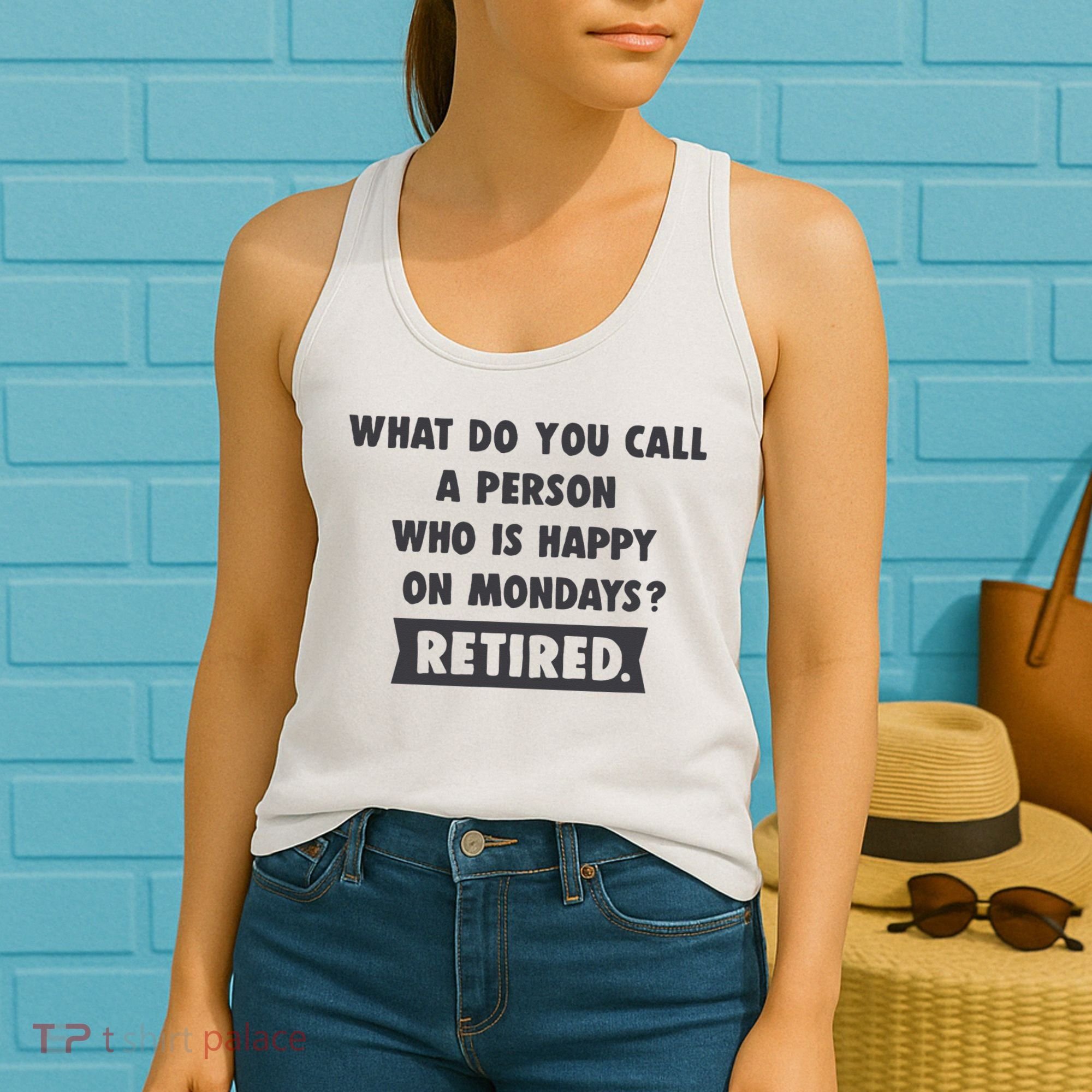 Person Who Is Happy On Mondays Retired Funny Retirement  Women's Tank Top