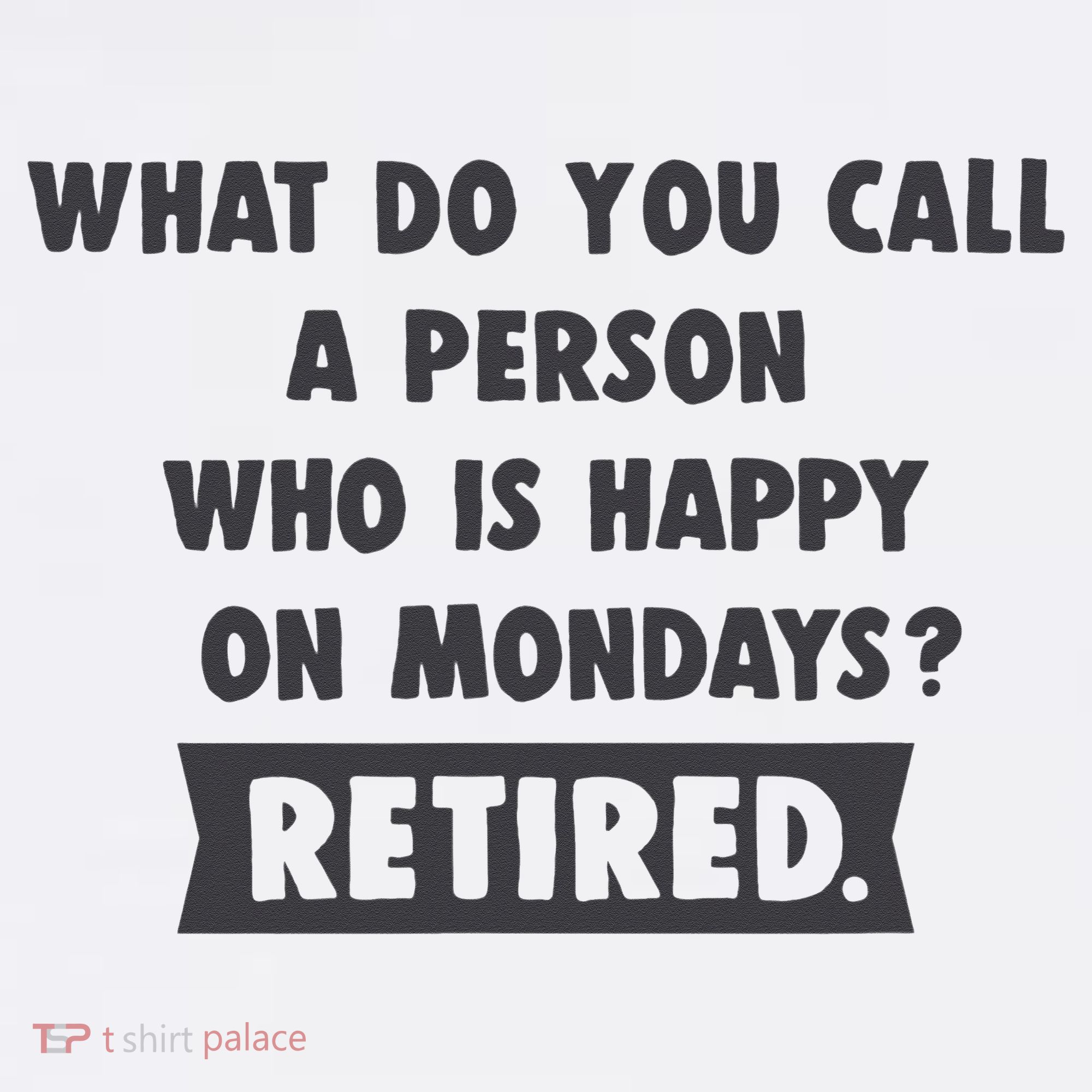 Person Who Is Happy On Mondays Retired Funny Retirement  Women's Tank Top