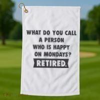 Person Who Is Happy On Mondays Retired Funny Retirement  Golf Towel thumb 1