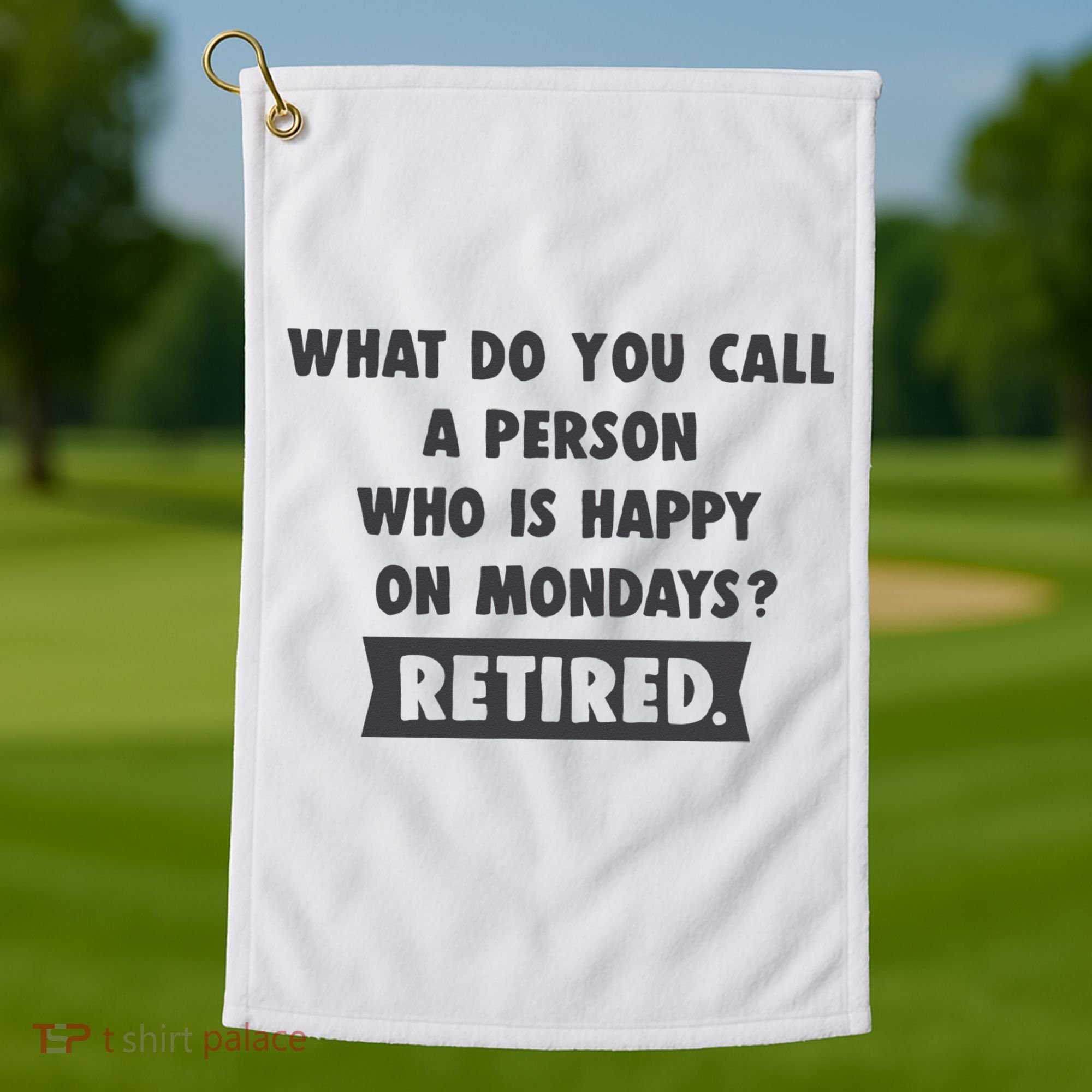 Person Who Is Happy On Mondays Retired Funny Retirement  Golf Towel