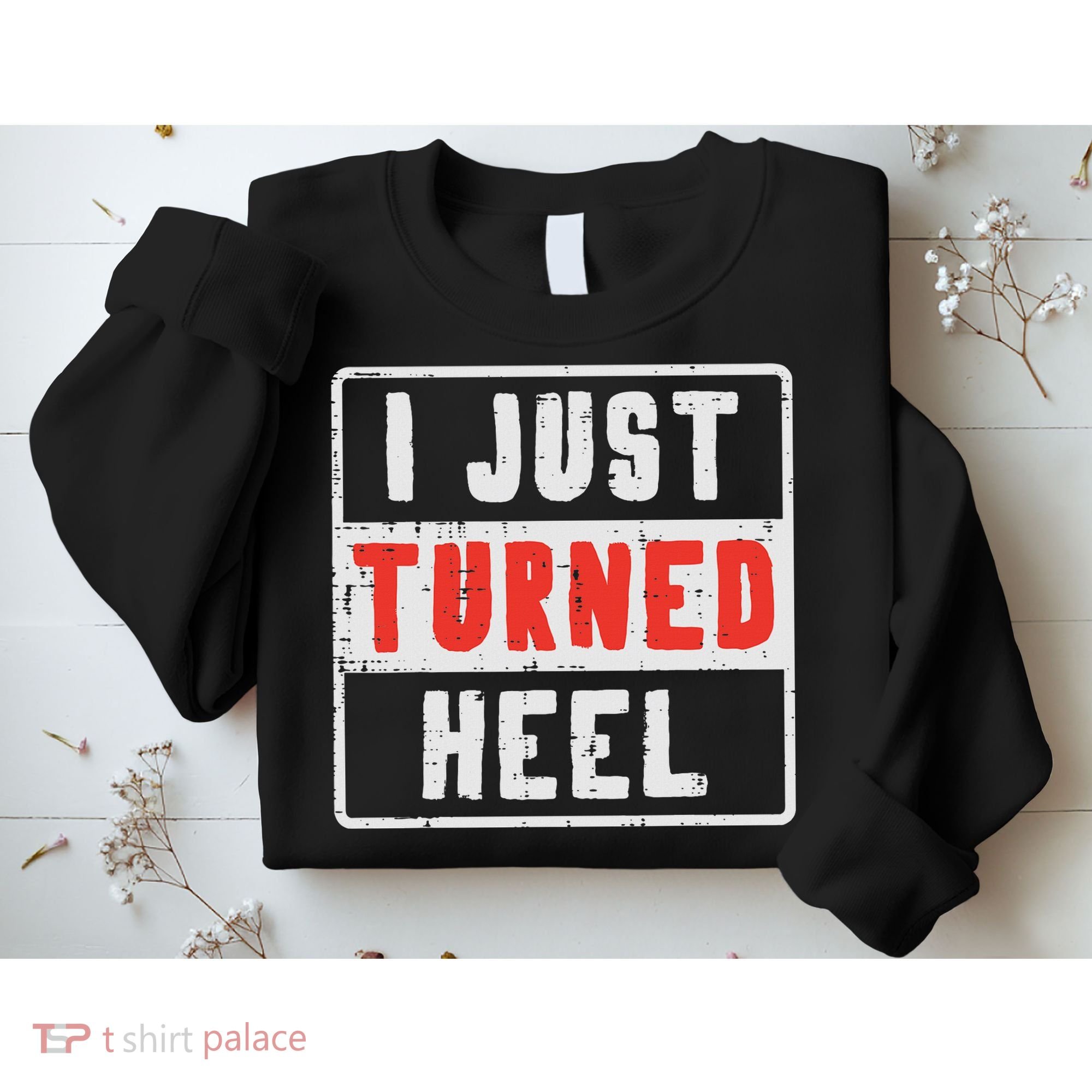 Pro Wrestling I Just Turned Heel Wrestler Women Sweatshirt