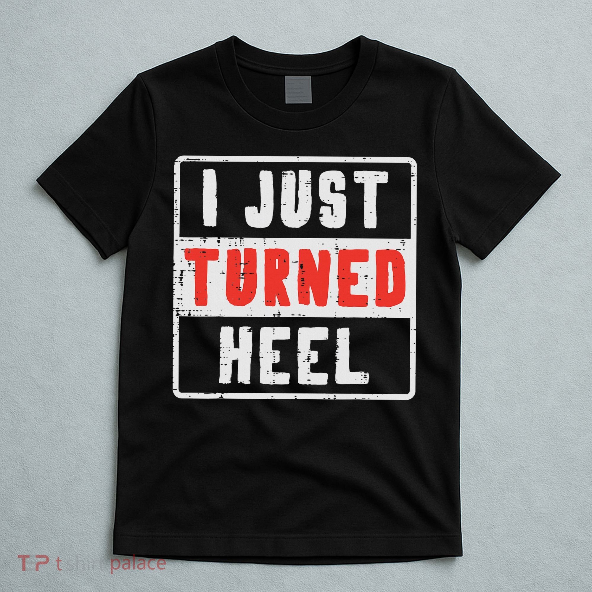 Pro Wrestling I Just Turned Heel Wrestler Women T-Shirt
