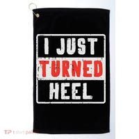 Pro Wrestling I Just Turned Heel Wrestler Women Golf Towel thumb 0
