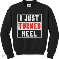 Pro Wrestling I Just Turned Heel Wrestler Women Kids Sweatshirt thumb 0
