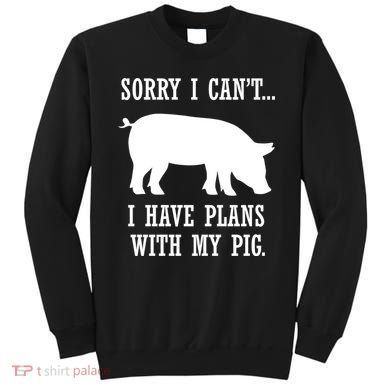 Plans With My Pig Ironic Farmer Pork Gift Sweatshirt