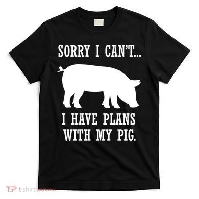 Plans With My Pig Ironic Farmer Pork Gift T-Shirt