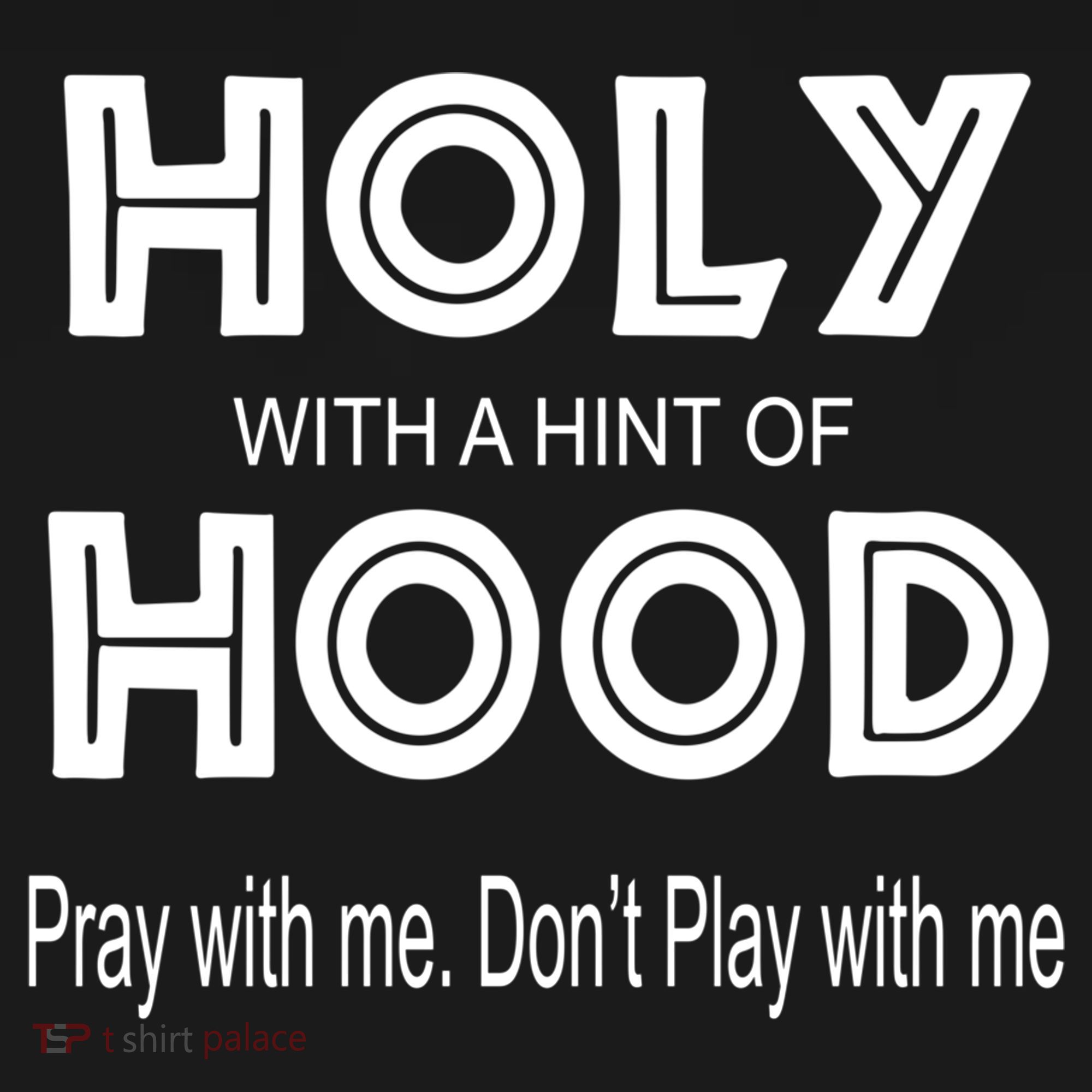 Pray With Me Dont Play With Me Holy With A Hint Of Hood Cute Gift Women's Hoodie