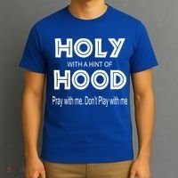 Pray With Me Dont Play With Me Holy With A Hint Of Hood Cute Gift T-Shirt thumb 3