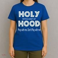 Pray With Me Dont Play With Me Holy With A Hint Of Hood Cute Gift T-Shirt thumb 4