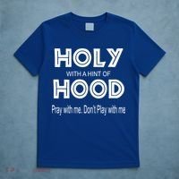 Pray With Me Dont Play With Me Holy With A Hint Of Hood Cute Gift T-Shirt thumb 5