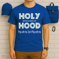 Pray With Me Dont Play With Me Holy With A Hint Of Hood Cute Gift T-Shirt thumb 6