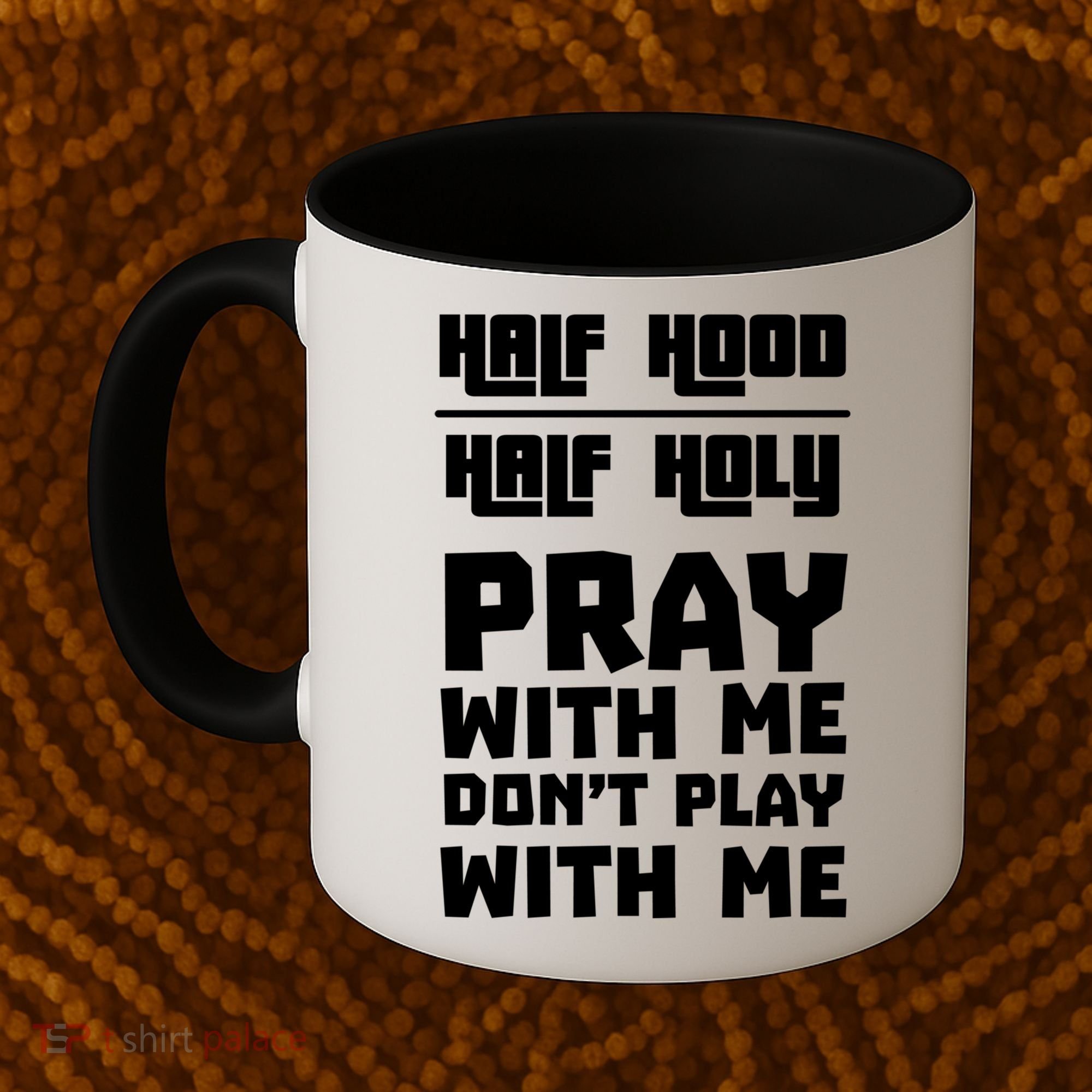 Pray With Me Don't Play With Me Half Hood Half Holy Gift Coffee Mug