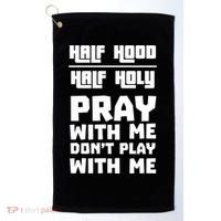 Pray With Me Don't Play With Me Half Hood Half Holy Gift Golf Towel thumb 0
