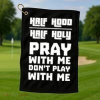 Pray With Me Don't Play With Me Half Hood Half Holy Gift Golf Towel thumb 1