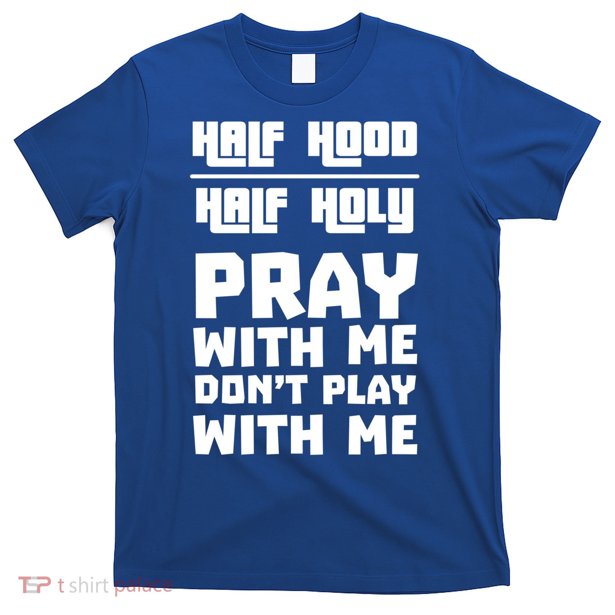 Pray With Me Don't Play With Me Half Hood Half Holy Gift T-Shirt