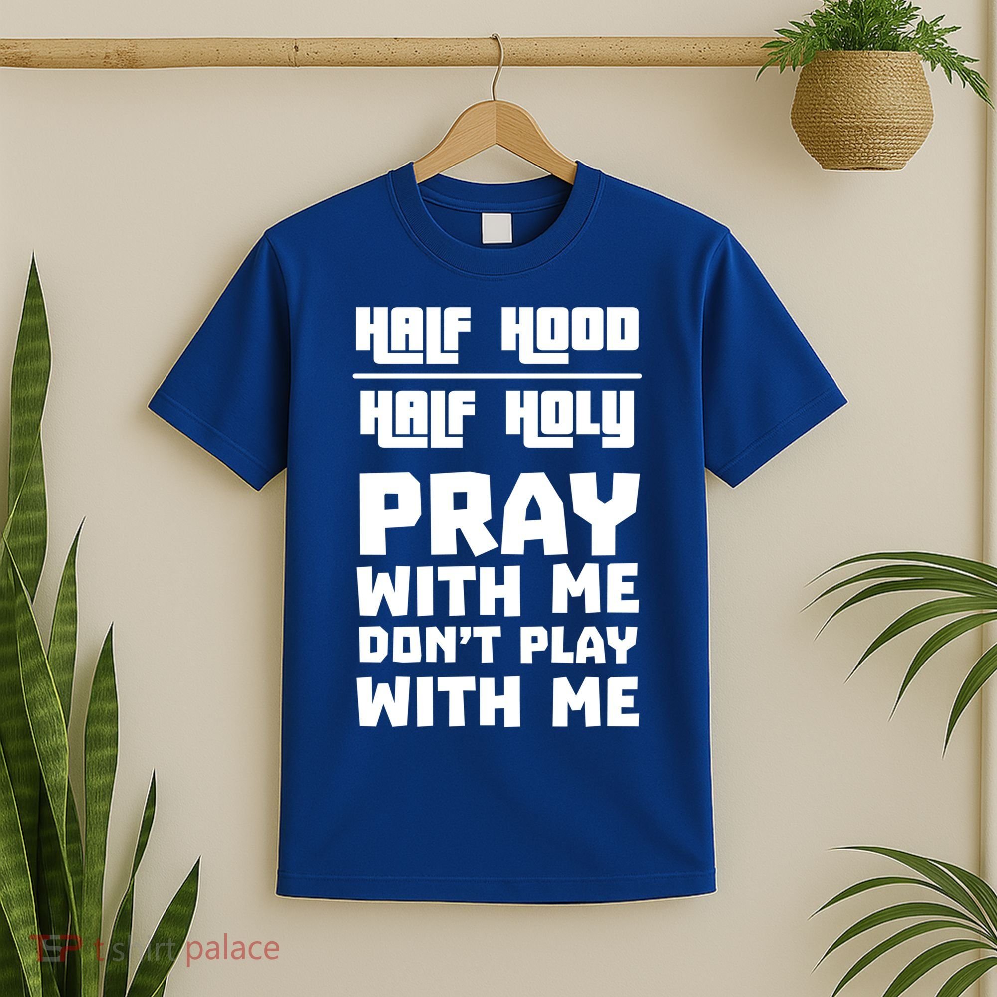 Pray With Me Don't Play With Me Half Hood Half Holy Gift T-Shirt