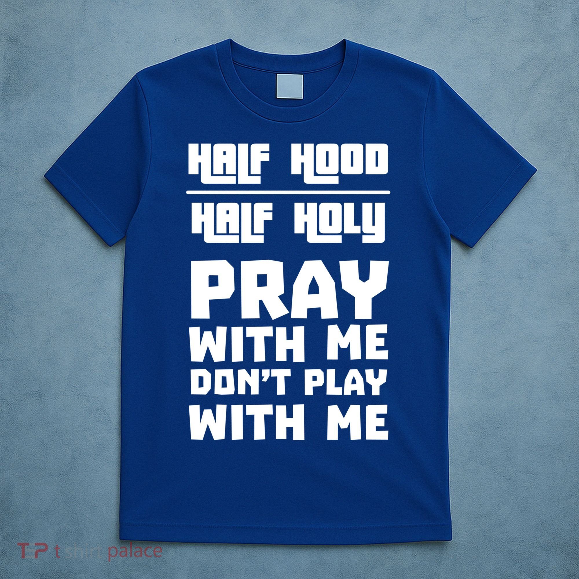 Pray With Me Don't Play With Me Half Hood Half Holy Gift T-Shirt