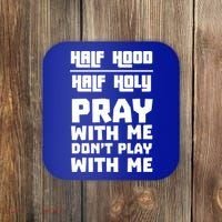 Pray With Me Don't Play With Me Half Hood Half Holy Gift Coaster thumb 0