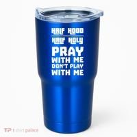 Pray With Me Don't Play With Me Half Hood Half Holy Gift Tumbler thumb 0