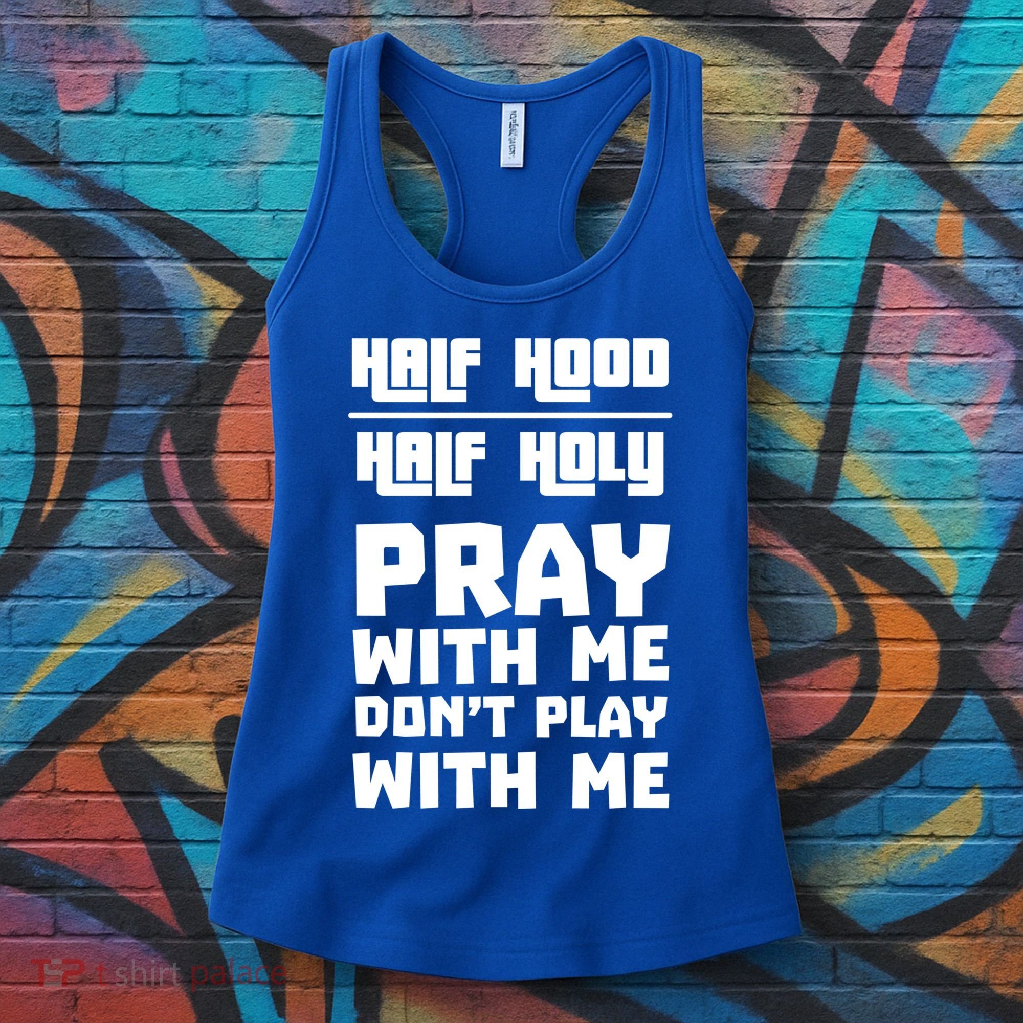 Pray With Me Don't Play With Me Half Hood Half Holy Gift Women's Tank Top