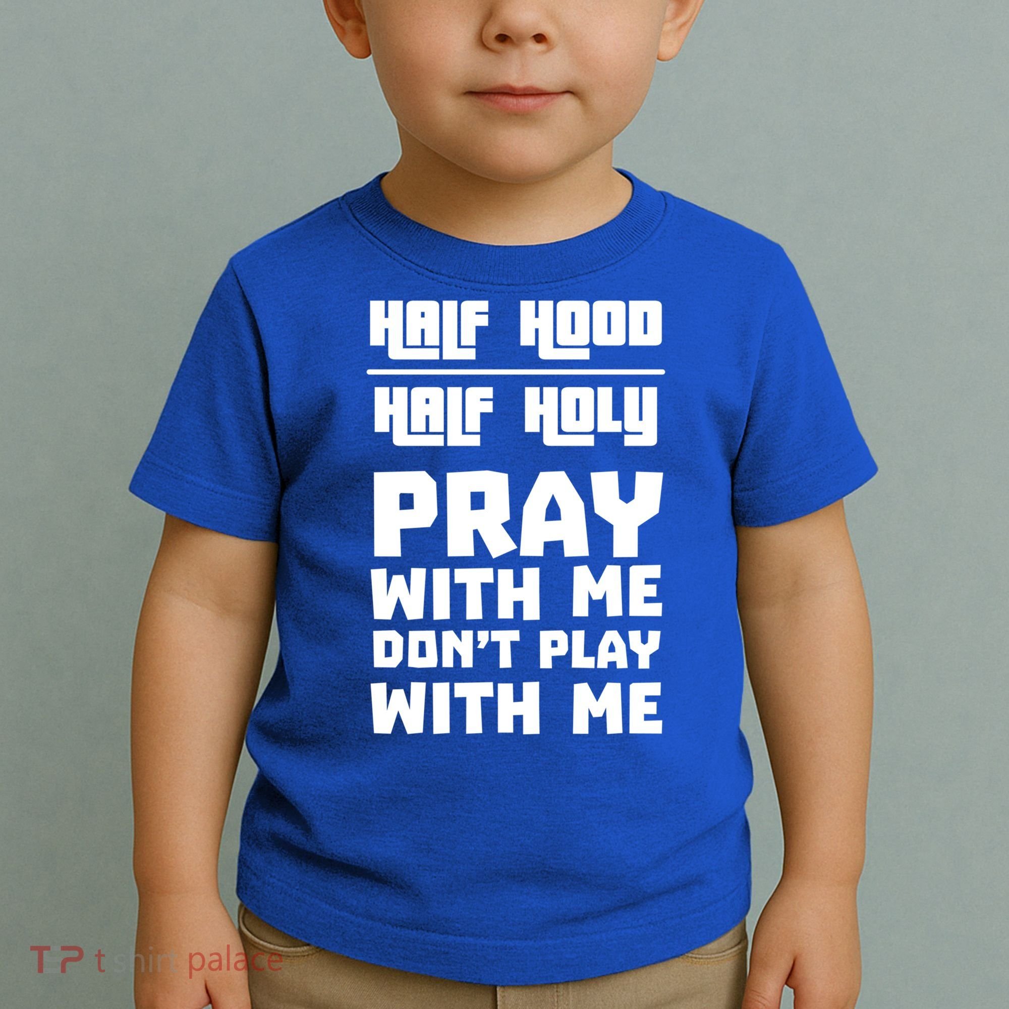 Pray With Me Don't Play With Me Half Hood Half Holy Gift Toddler T-Shirt