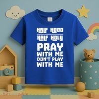 Pray With Me Don't Play With Me Half Hood Half Holy Gift Toddler T-Shirt thumb 3