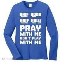 Pray With Me Don't Play With Me Half Hood Half Holy Gift Women's Long Sleeve Shirt thumb 0