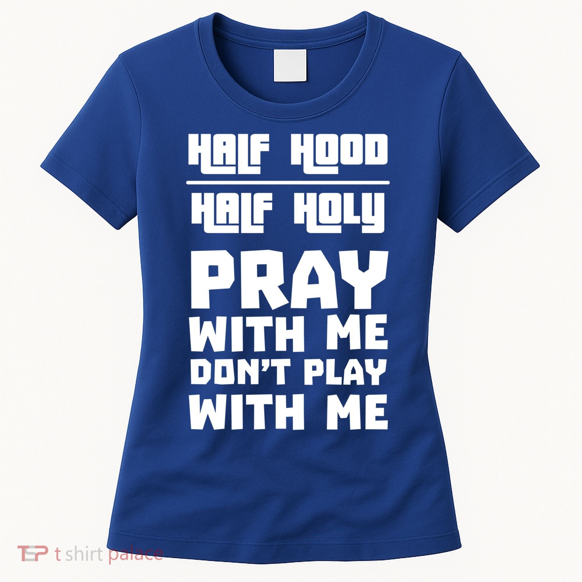 Pray With Me Don't Play With Me Half Hood Half Holy Gift Women's T-Shirt