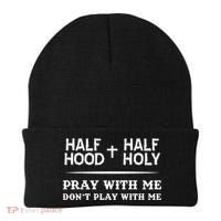 Pray With Me Don't Play With Me Half Hood Half Holy Gift Beanie thumb 0