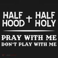 Pray With Me Don't Play With Me Half Hood Half Holy Gift Women's Hoodie thumb 2