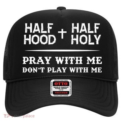 Pray With Me Don't Play With Me Half Hood Half Holy Gift Hat