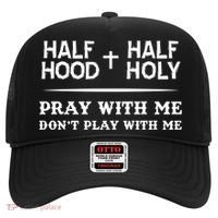 Pray With Me Don't Play With Me Half Hood Half Holy Gift Hat thumb 0