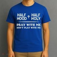 Pray With Me Don't Play With Me Half Hood Half Holy Gift T-Shirt thumb 3