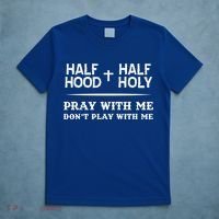 Pray With Me Don't Play With Me Half Hood Half Holy Gift T-Shirt thumb 5