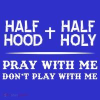 Pray With Me Don't Play With Me Half Hood Half Holy Gift Women's Tank Top thumb 5