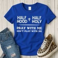 Pray With Me Don't Play With Me Half Hood Half Holy Gift Women's T-Shirt thumb 3