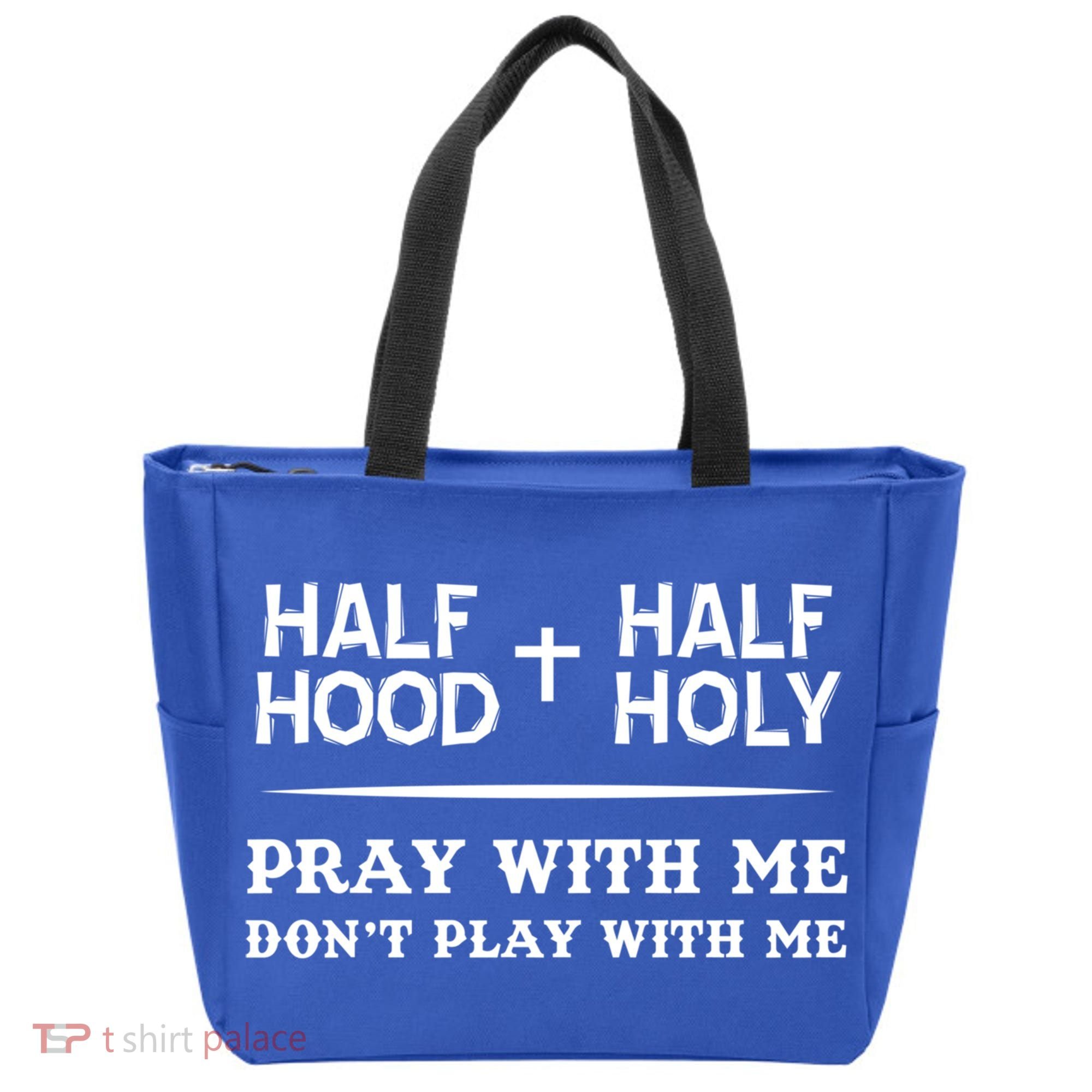 Pray With Me Don't Play With Me Half Hood Half Holy Gift Tote Bag