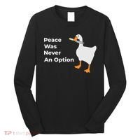 Peace Was Never An Option Duck Funny Long Sleeve Shirt thumb 0