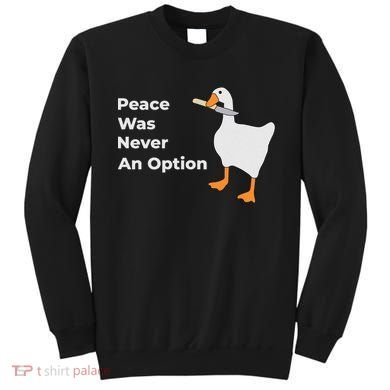 Peace Was Never An Option Duck Funny Sweatshirt